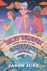 Riley Weaver Needs a Date to the Gaybutante Ball (ISBN: 9780063260030)