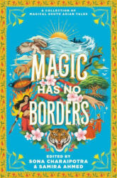Magic Has No Borders - Sona Charaipotra, Sabaa Tahir (ISBN: 9780063208261)