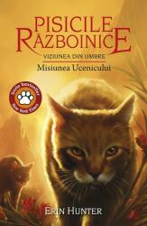 Cartea 31 Pisicile Razboinice. Viziunea din umbre. Misiunea Ucenicului - Erin Hunter (ISBN: 9786067961751)