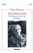 Heterologie. Introducere in etica lui Levinas - Vianu Muresan (ISBN: 9786064907639)
