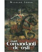 Mari comandanti de osti - Nicolae Iorga (ISBN: 9786068963822)