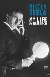 Nikola Tesla: My Life, My Research - Nikola Tesla, Adriano Lucchese (ISBN: 9781500367558)