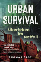 Urban Survival - Überleben im Notfall - Thomas Gast (ISBN: 9783969673041)