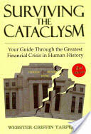 Surviving the Cataclysm: Your Guide Through the Worst Financial Crisis in Human History (2011)