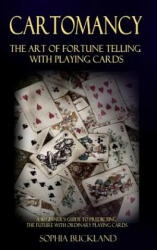 Cartomancy - The Art of Fortune Telling with Playing Cards - Sophia Buckland (ISBN: 9781387782321)