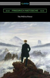 The Will to Power - Friedrich Wilhelm Nietzsche, Anthony M. Ludovici (ISBN: 9781420962451)
