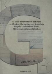 Az 1956-os forradalom és hatása az Ukrajna Állambiztonsági Szolgálata Ungvári Levéltárában őrzött KG (2022)