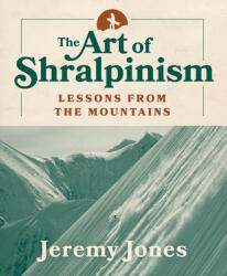 The Art of Shralpinism: Lessons from the Mountains (ISBN: 9781680513301)