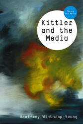 Kittler and the Media - Geoffrey Winthrop-Young (ISBN: 9780745644066)