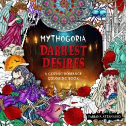 Mythogoria: Darkest Desires: A Gothic Romance Coloring Book - Attanasio, Fabiana (ISBN: 9781250287076)