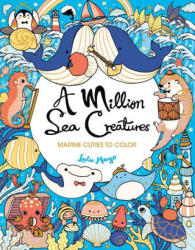 A Million Sea Creatures: Marine Cuties to Color - Lulu Mayo (ISBN: 9781454711582)
