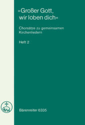 GROSSER GOTT, WIR LOBEN DICH" CHORSAETZE ZU GEMEISNSAMEN KIRCHENLIEDERN H. 2 (ISBN: 9786400270465)