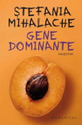 Gene dominante - Stefania Mihalache (ISBN: 9789735077204)