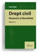 Drept civil. Mosteniri si liberalitati. Editia a 2-a - Ioan Popa (ISBN: 9786069628188)