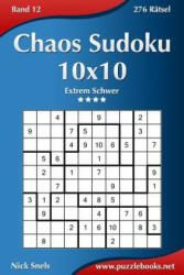 Chaos Sudoku 10x10 - Extrem Schwer - Band 12 - 276 Rätsel - Nick Snels (ISBN: 9781511883474)