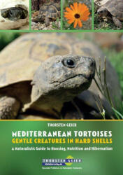Mediterranean Tortoises: Gentle Creatures in Hard Shells (ISBN: 9783944484334)