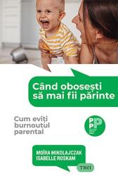 Cand obosesti sa mai fii parinte (ISBN: 9786064015709)