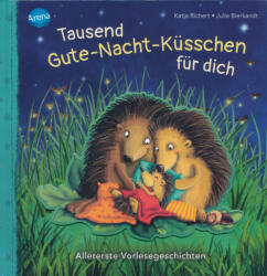 Katja Richert, Julia Bierkandt: Tausend Gute-Nacht-Küsschen für dich (ISBN: 9783401714684)