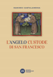angelo custode di san Francesco - Raniero Cantalamessa (2022)