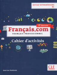 Francais. com. Intermediaire 3 ed. exerciții B1 CLE (ISBN: 9782090386875)