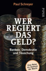 Wer regiert das Geld? - Paul Schreyer (ISBN: 9783492313322)