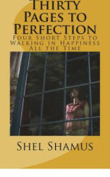 Thirty Pages to Change Your Life: Four Short Steps to Walking in Happiness All the Time - Shel Shamus (ISBN: 9781502794291)