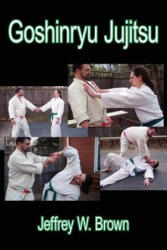 Goshinryu Jujitsu - Jeffrey W Brown (ISBN: 9781420885880)