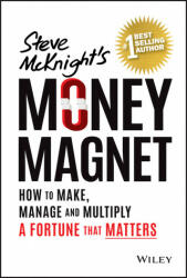 Money Magnet: How to Attract and Keep a Fortune That Matters - Steve McKnight (ISBN: 9780730383802)