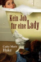 Kein Job für eine Lady - Cathy M. Hake, Rebekka Jilg (ISBN: 9783868271393)