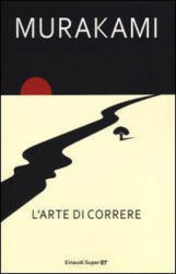 L'arte di correre - Haruki Murakami, A. Pastore (ISBN: 9788806216665)