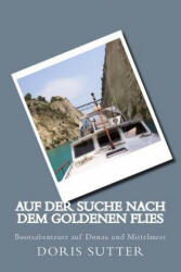 Auf der Suche nach dem Goldenen Flies: Bootsabenteuer auf Donau und Mittelmeer - Doris Sutter (ISBN: 9781500932732)
