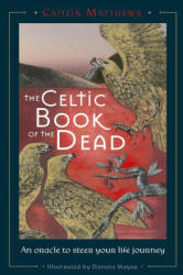 Celtic Book of the Dead: An Oracle to Steer Your Life Journey - Danuta Mayer (ISBN: 9780764364921)
