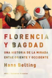 Florencia y Bagdad : una historia de la mirada entre Oriente y Occidente - Hans Belting, Joaquín Chamorro Mielke (ISBN: 9788446030584)