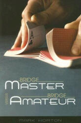 Bridge Master Versus Bridge Amateur - Mark Horton (ISBN: 9781897106228)