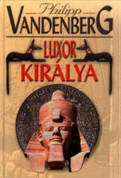 Philipp Vandenberg: Luxor királya Antikvár (2005)