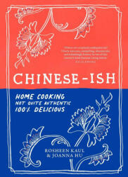 Chinese-Ish: Home Cooking Not Quite Authentic 100% Delicious (ISBN: 9781623717995)