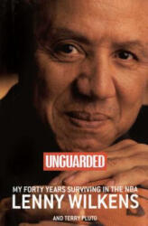 Unguarded: My Forty Years Surviving in the NBA - Lenny Wilkens, Terry Pluto (ISBN: 9781476748665)