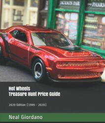 Hot Wheels Treasure Hunt Price Guide: 2020 Edition - Neal Giordano (2020)