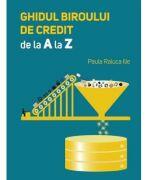 Ghidul biroului de credit de la A la Z - Paula Raluca Ilie (ISBN: 9786060715665)