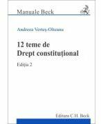 12 teme de Drept constitutional. Editia 2 - Andreea Vertes-Olteanu (ISBN: 9786061812431)