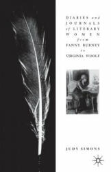 Diaries and Journals of Literary Women from Fanny Burney to Virginia Woolf - Judy Simons (ISBN: 9780333523414)