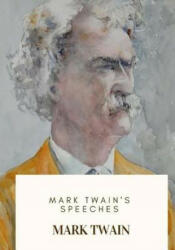 Mark Twain's Speeches - Mark Twain (ISBN: 9781718684423)