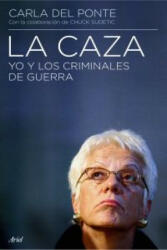 La caza : yo y los criminales de guerra - Carla del Ponte, Chuck Sudetic (ISBN: 9788434434905)