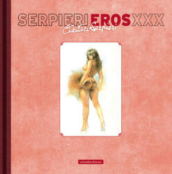Serpieri - Eros XXX - Paolo Eleuteri Serpieri (ISBN: 9783965821125)