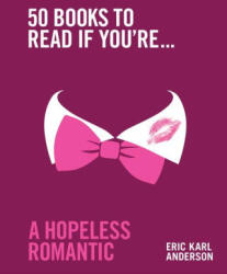 50 Books to Read If You're a Hopeless Romantic (ISBN: 9781922616463)