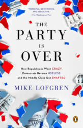 The Party Is over - Mike Lofgren (ISBN: 9780143124214)