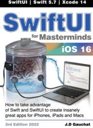 SwiftUI for Masterminds 3rd Edition 2022 (ISBN: 9781777978228)