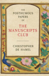 Posthumous Papers of the Manuscripts Club - Christopher de Hamel (ISBN: 9780241304372)