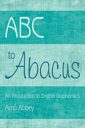ABC to Abacus - Arno Abbey (ISBN: 9781434386830)
