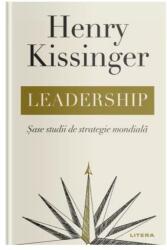 Leadership. Sase studii de strategie mondiala - Henry Kissinger (ISBN: 9786063396489)